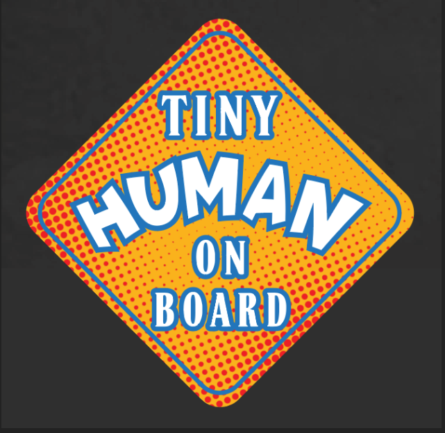 Tiny Human on Board - Baby on Board