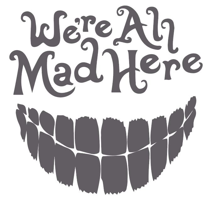 We're All Mad Here