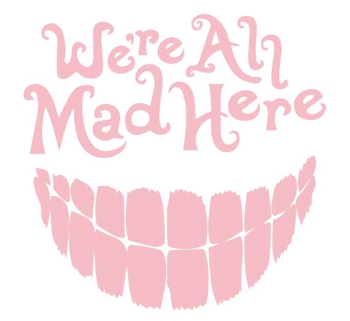 We're All Mad Here