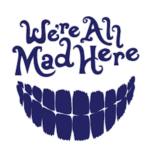 We're All Mad Here