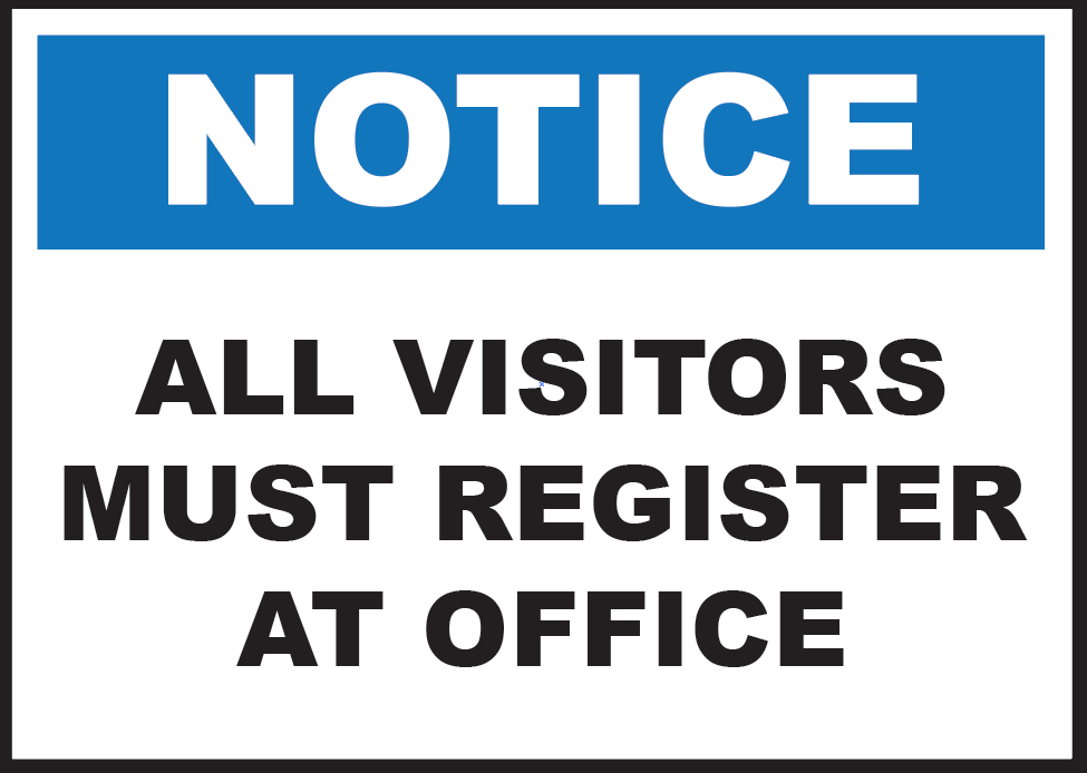 Notice: All Visitors Must Register At the Office