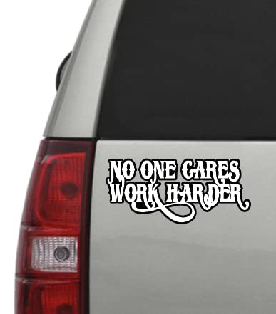 No One Cares Work Harder